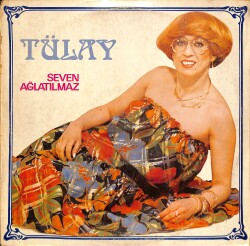 Tülay – Seven Ağlatılmaz | Kent Plak 33′lük LP (Long Play) PLAK (10/8.5) 