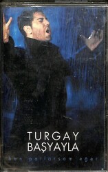 Turgay Başyayla - Ben Patlarsam Eğer Kaset (Sıfır Kaset) KST29066 - Gökçekoleksiyon
