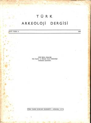 TÜRK ARKEOLOJİ DERGİSİ SAYI XVIII - 2 1969 KTP2619 - 1