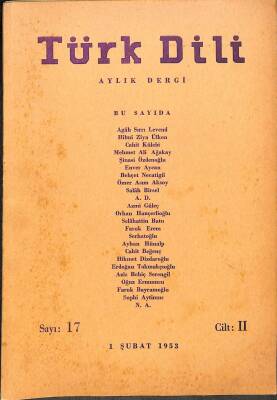 TÜRK DİLİ (Aylık Dil ve Edebiyat Dergisi) Cilt II , Sayı 17 ,1 Şubat 1953 - Agah Sırrı Levend DRG305 - 1
