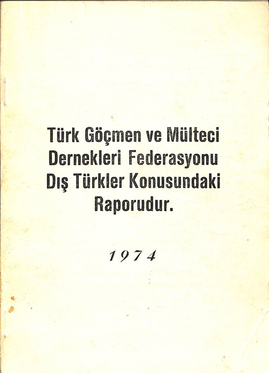 Türk Göçmen ve Mülteci Dernekleri Federasyonu Dış Türkler Konusundaki Raporudur NDR92305 - 1
