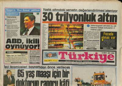 Türkiye Gazetesi 13 Mart 1987 - Yastık Altındaki Servetin Değerlendirilmesi İsteniyor * 30 Trilyonluk Altın GZ118619 - 1