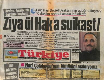 Türkiye Gazetesi 18 Ağustos 1988 - Ziya-Ül Haka Suikast ! GZ115254 - 1