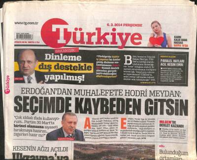 Türkiye Gazetesi 6 Mart 2014 - Erdoğandan Muhalefete Hodri Meydan Seçimde Kaybeden Gitsin GZ113087 - 1