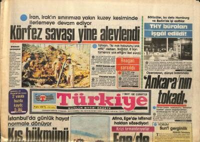 Türkiye Gazetesi 7 Mart 1987 - Özal , Yarın Taburcu - Körfez Savaşı Yine Alevlendi GZ118614 - 1