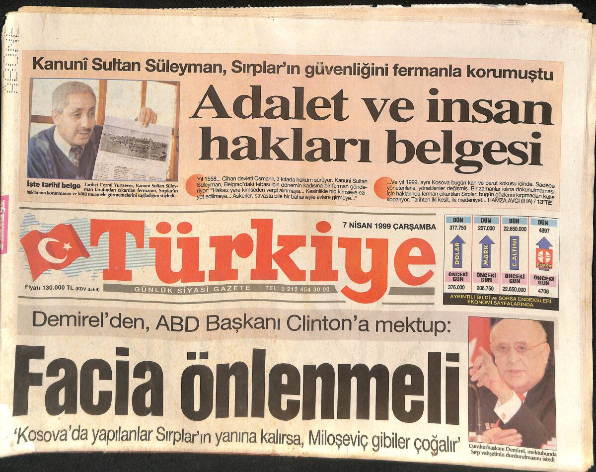 Türkiye Gazetesi 7 Nisan 1999 - Demirel'den ABD Başkanına Mektup; Facia Önlenmeli - Clinton, Kosova İçin Yemin Etti; Zulüm Bitecek GZ132401 - 1