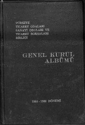 Türkiye Ticaret Odaları Sanayi Odaları Ticaret Borsaları Birliği Genel Kurul Albümü 1964 - 1966 Dönemi NDR93954 - Gökçekoleksiyon