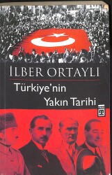 Türkiye'nin Yakın Tarihi İLBER ORTAYLI - Gökçekoleksiyon