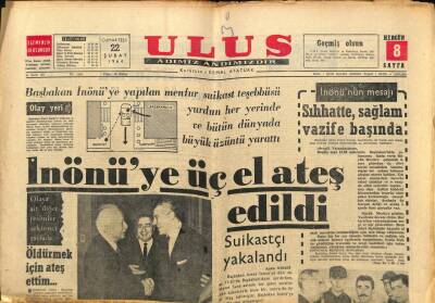 Ulus Gazetesi 22 Şubat 1964 - İnönüye Üç El Ateş Edildi , Suikastçı Yakalandı GZ91051 - 1