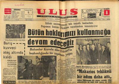Ulus Gazetesi 6 Nisan 1964 - İttifak Anlaşmasını Tek Taraflı Fesheden Papazın Kararı Türkiye Tarafından Tanınmıyor GZ91434 - 1