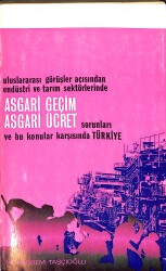 Uluslararası Görüşler Açısından Endüstri ve Tarım Sektörlerinde Asgari Geçim Asgari Ücret Sorunları ve Bu Konular Karşısında Türkiye (İMZALI) NDR92328 - Gökçekoleksiyon