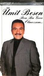 Ümit Besen - Ben Bu Gece Ölmezsem.. Kaset (Sıfır) KST28436 - 1