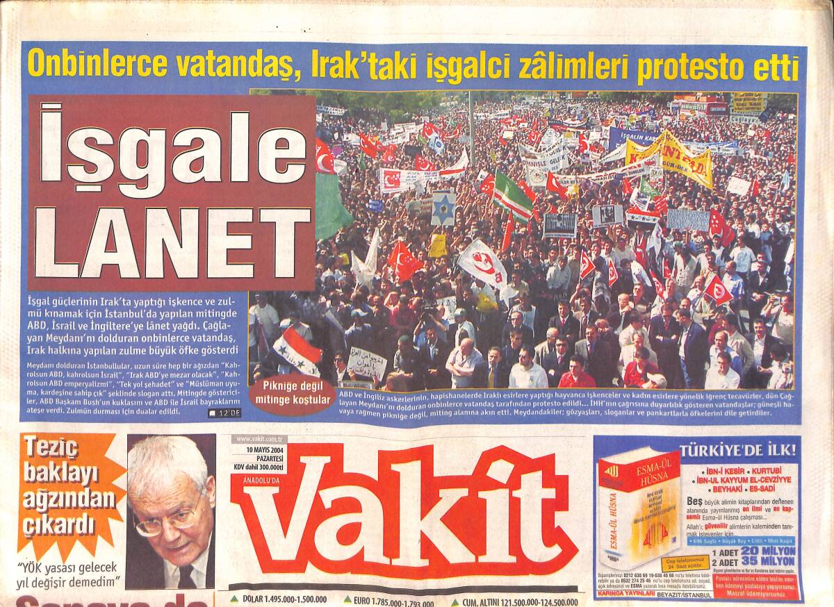 Vakit Gazetesi 10 Mayıs 2004 - Onbinlerce Vatandaş , Irak'taki İşgalci Zâlimleri Protesto Etti - Marmaray'a İlk Harç Erdoğan'dan GZ159314 - 1