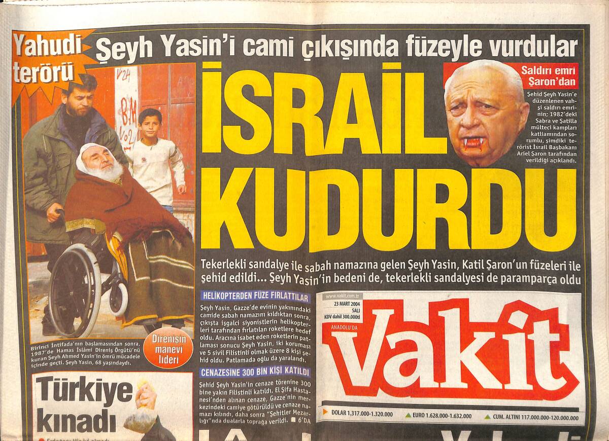 Vakit Gazetesi 23 Mart 2004 - Şeyh Yasin'i Cami Çıkışında Füzeyle Vurdular - Erdoğan , Nevşehir Ve Konya'da Halka Hitap Etti GZ159337 - 1