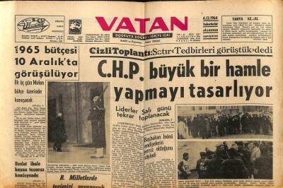 Vatan Gazetesi 6 Aralık 1964 - CHP Büyük Bir Hamle Yapmayı Planlıyor GZ64732 - 1