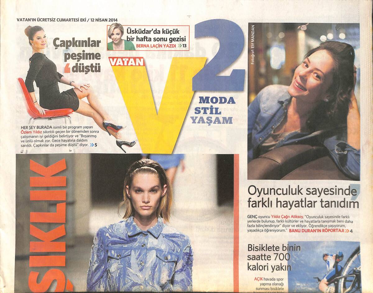 Vatan Gazetesi Cumartesi Eki 12 Nisan 2014 - Özlem Yıldız: Çapkınlar Peşime Düştü - Yıldız Çağrı Atiksoy: Oyunculuk Sayesinde Farklı Hayatlar Tanıdım! GZ137133 - 1