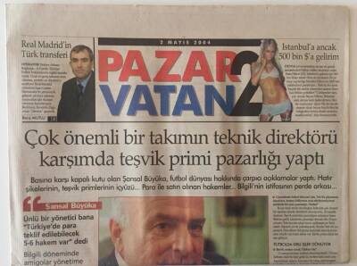 Vatan Gazetesi Pazar Vatan 2 Eki 2 Mayıs 2004 - Şansal Büyüka Çok Önemli Bir Takımın Teknik Direktörü Karşısında Teşvik Primi Pazarlığı Yaptı GZ22543 - 1
