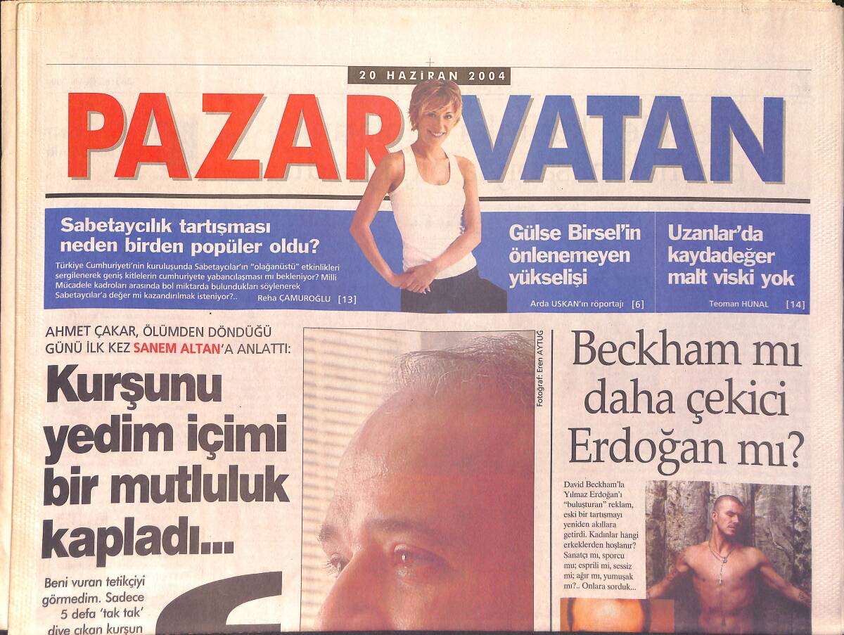 Vatan Pazar Gazetesi 20 Haziran 2004 - Beckham Mı Daha Çekici Yılmaz Erdoğan Mı - Ahmet Çakar'ı Vurduran Kim GZ2918 - 1