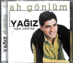 Yağız - Ah Gönlüm, Eğer Yalansa CD (Sıfır) CD4333 - Gökçekoleksiyon