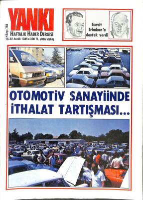 Yankı Haftalık Haber Dergisi 16-22 ARALIK 1985 OTOMOTİV SANAYİİNDE İTHALAT TARTIŞMASI DRG245 - 1