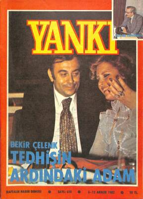 Yankı Haftalık Haber Dergisi 6-12 ARALIK 1982 BEKİR ÇELENK TEDHİŞİN ARDINDAKİ ADAM DRG240 - 1