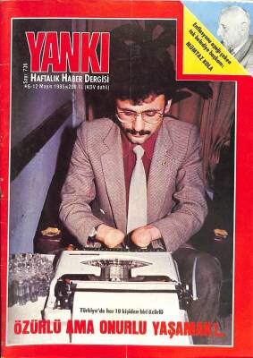 Yankı Haftalık Haber Dergisi 6-12 MAYIS 1985 TÜRKİYEDE HER 10 KİŞİDEN BİRİ ÖZÜRLÜ DRG241 - 1