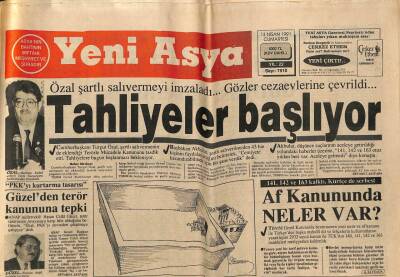Yeni Asya Gazetesi 13 Nisan 1991 - Özal Şartlı Tahliyeyi İmzaladı GZ104281 - 1