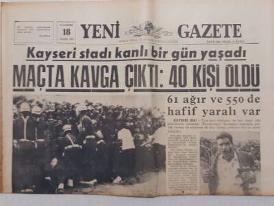 Yeni Gazete - 18 Eylül 1967 - Kayseri Maçında Kavga Çıktı,40 Kişi Öldü GZ111957 - 1