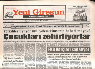 Yeni Giresun Gazetesi 14 Aralık 2006 - Çocukları Zehirliyorlar, FKB Borçları Kapatıyor GZ107971 - 1
