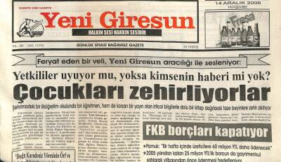 Yeni Giresun Gazetesi 14 Aralık 2006 - Çocukları Zehirliyorlar GZ101934 - 2