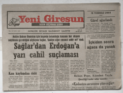 Yeni Giresun Gazetesi 15 Temmuz 2003 - Sağlar dan Erdoğan a Yarı Cahil Suçlaması GZ5732 - 1
