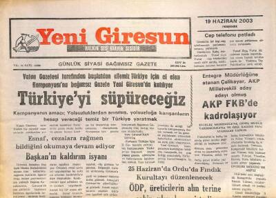 Yeni Giresun Gazetesi 19 Haziran 2003 - Türkiyeyi Süpüreceğiz GZ101789 - 1