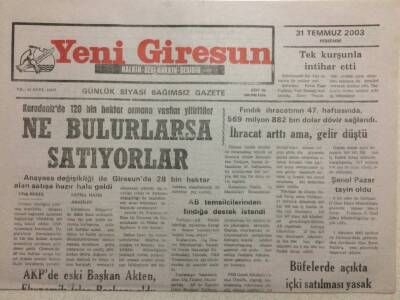Yeni Giresun Gazetesi 31 Temmuz 2003 - Ne Bulurlarsa Satıyorlar GZ35432 - 1