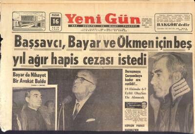 Yeni Gün Gazetesi 16 Ekim 1960 - Başsavcı , Bayar Ve Ökmen İçin 5 Yıl Ağır Hapis Cezası İstedi GZ125287 - 1