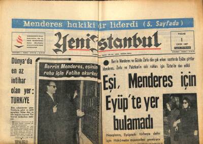 Yeni İstanbul Gazetesi 1 Ekim 1967 - Eşi , Menderes İçin Eyüpte Yer Bulamadı GZ93102 - 1