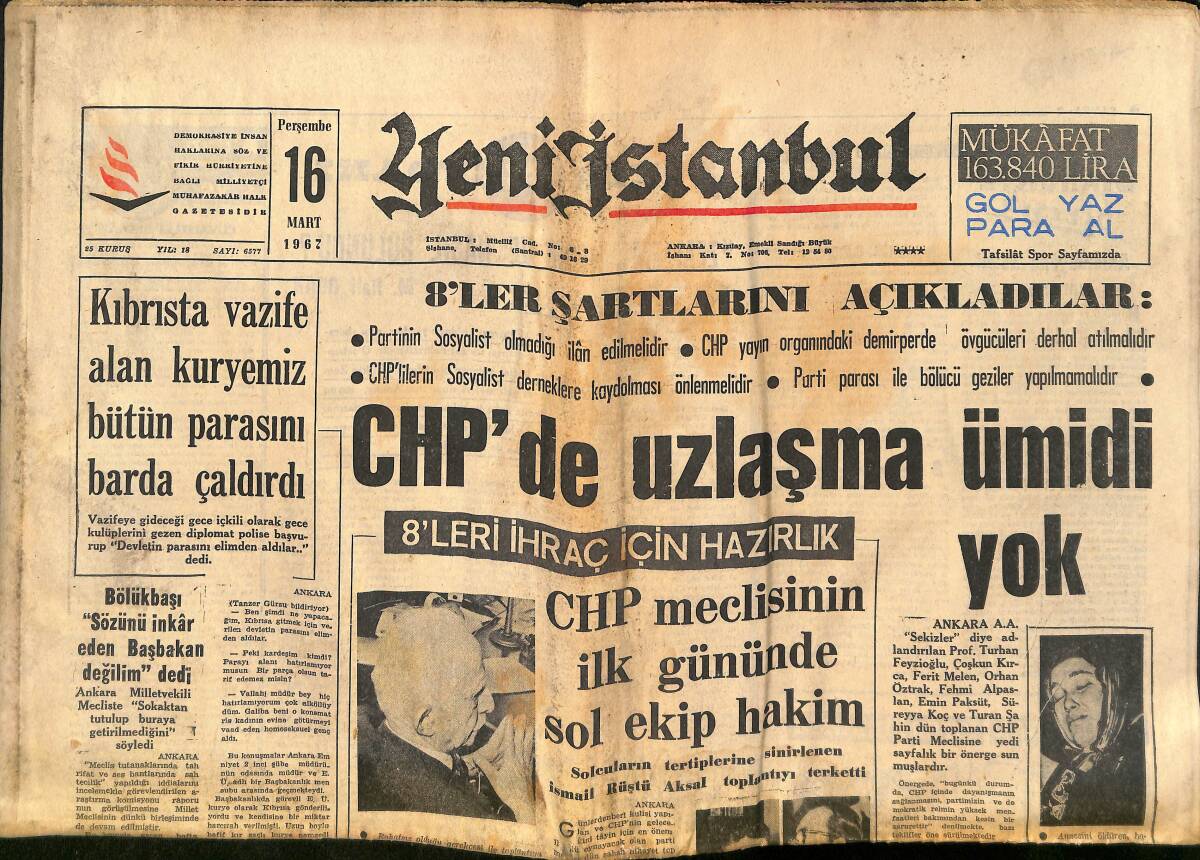 Yeni İstanbul Gazetesi 16 Mart 1967 - CHP'DE Uzlaşma Ümidi Yok - Metin Oktay, Kılıç'ı Şiddetle İtham Etti! - Demirel Paşa Elbisesi Giydi! GZ140559 - 1
