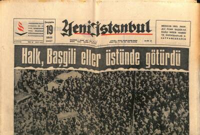 Yeni İstanbul Gazetesi 19 Nisan 1967 - Halk Ali Fuat Başgil`i Eller Üstünde Götürdü GZ57061 - 1