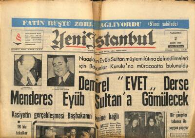 Yeni İstanbul Gazetesi 2 Ekim 1967 - Demirel EVET Derse Menderes Eyüb Sultana Gömülecek GZ93147 - 1