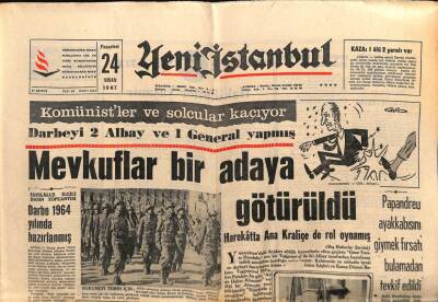 Yeni İstanbul Gazetesi 24 Nisan 1967 - Darbeyi 2 Albay Ve 1 General Yapmış. Mevkuflar Bir Adaya Götürüldü GZ57066 - 1