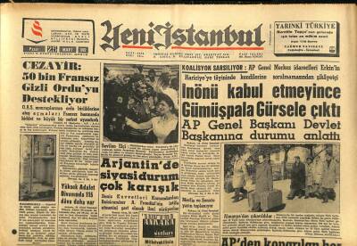 Yeni İstanbul Gazetesi 25 Mart 1962 - Arjantinde Siyasi Durum Çok Karışık - İnönü Kabul Etmeyince Gümüşpala Gürsele Çıktı GZ93063 - 1