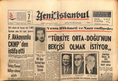 Yeni İstanbul Gazetesi 7 Nisan 1967 - Türkiye Orta Doğunun Bekçisi Olmak İstiyor GZ57074 - 1