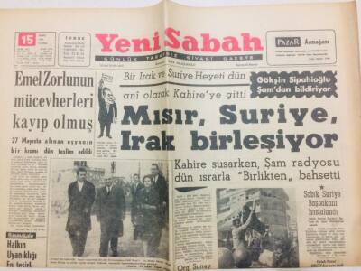 Yeni Sabah Gazetesi 15 Mart 1963 - Mısır Suriye Irak Birleşiyor.. Zeytinyağı Fiyatları Durmadan Artıyor GZ71000 - 1