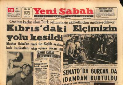 Yeni Sabah Gazetesi 18 Mart 1964 - Kıbrısdaki Elçimizin Yolu Kesildi - Senatoda Gürcan da İdamdan Kurtuldu GZ124180 - 1