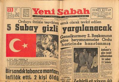 Yeni Sabah Gazetesi 23 Nisan 1963 - Aydemire Göre Tevkif Edilenlerden Bir Subay 22 Şubatçı - 5 Subay Gizli Yargılanacak GZ123890 - 1