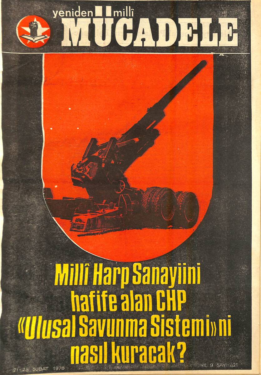 Yeniden Milli Mücadele Dergisi 21 - 28 Şubat 1978 Sayı: 421 - Milli Harp Sanayiini Hafife Alan CHP Ulusal Savunma Sistemini Nasıl Kuracak ? NDR94556 - 1