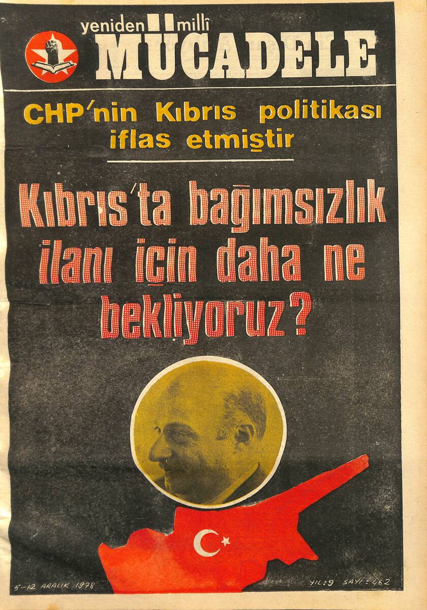Yeniden Milli Mücadele Gazetesi 5-12 Aralık 1978 Sayı:462 -Kıbrıs'ta Bağımsızlık İlanı İçin Daha Ne Bekliyoruz ? -CHP'nin Kıbrıs Politikası İflas Etti NDR99464 - 1