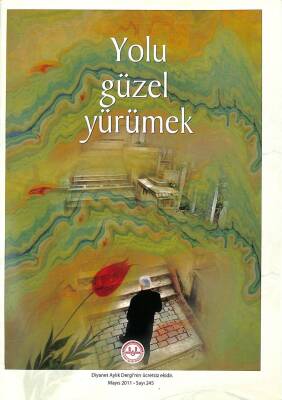 YOLU GÜZEL YÜRÜMEK (Diyanet Dergi 245. Sayı Eki, Mayıs 2011) Prof. Dr. Hasan Kâmil YILMAZ, Doç. Dr. Halil ALTUNTAŞ, Dr. M. Fevzi HAMURCU... vd. KTP3300 - 1