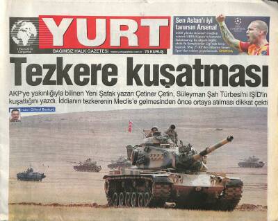 Yurt Gazetesi 1 Ekim 2014 - Çetiner Çetin , Süleyman Şah Türbesini IŞİDin Kuşattığını Yazdı GZ109987 - 1