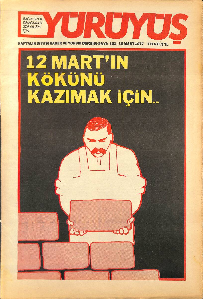 Yürüyüş Haftalık Siyasi Haber ve Yorum Dergisi 12 Mart 1977 Sayı: 101 - 12 Mart'ın Kökünü Kazmak İçin... NDR94471 - 1