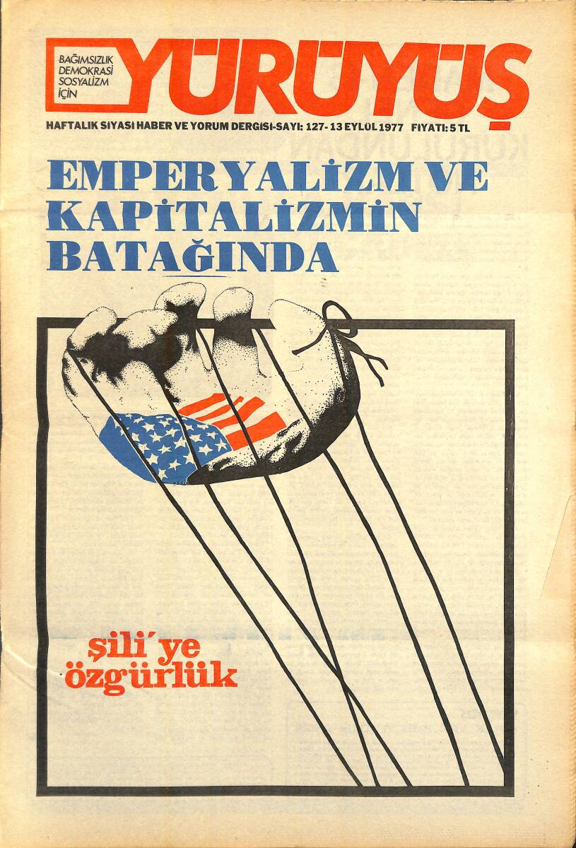 Yürüyüş Haftalık Siyasi Haber ve Yorum Dergisi 13 Eylül 1977 Sayı 127 - Emperyalizmin Ve Kapitalizmin Batağında - Şili'ye Özgürlük NDR94509 - 1
